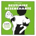 Marcel Barelli - Bestiaire désenchanté - 50 dessins pour interroger notre relation aux animaux.