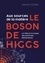 James Gillies - Aux sources de la matière le boson de Higgs - Le CERN et la traque des particules élémentaires.