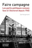Zoé Kegomard - Les partis politiques suisses en campagne électorale après 1945.