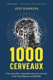Jeff Hawkins - Un millier de cerveaux - Une nouvelle compréhension du cerveau et de l'intelligence artifiielle.