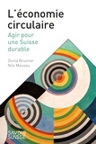 Dunia Brunner et Nils Moussu - L'économie circulaire - Agir pour une Suisse durable.