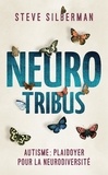 Steve Silberman - Neurotribus - Autisme : plaidoyer pour la neurodiversité.