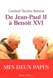 Bertone Tarcisio - De Jean-Paul II à Benoît XVI.