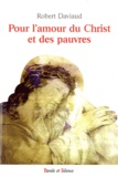 Robert Daviaud - Pour l'amour du Christ et des pauvres - Une existence missionnaire, à l'école du bienheureux Antoine Chevrier !.