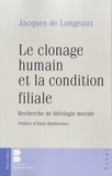 Jacques de Longeaux - Le clonage humain et la condition filiale - Recherche de théologie morale.