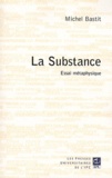 Michel Bastit - La substance - Essai de métaphysique.