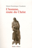 Marie-Dominique Goutierre - L'homme, route du Christ.