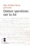 Jérôme Beau et Marie-Nicole Boiteau - Quinze questions sur la foi - Les Jeudis Théologie du Collège des Bernardins.