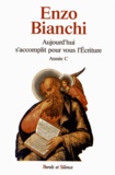 Enzo Bianchi - Aujourd'hui s'accomplit pour vous l'écriture - L'évangile des jours de fête.