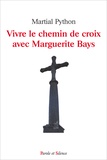 Martial Python - Vivre le chemin de croix avec Marguerite Bays.