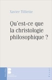 Xavier Tilliette - Qu'est-ce que la christologie philosophique ?.