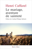 Henri Caffarel - Le mariage, aventure de sainteté - Grands textes sur le mariage.