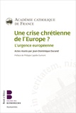 Jean-Dominique Durand - Une crise chrétienne de l'Europe ? - L'urgence européenne.