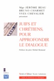 Jérôme Beau et Bruno Charmet - Juifs et chrétiens, pour approfondir le dialogue.