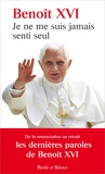  Benoît XVI - Je ne me suis jamais senti seul - Les derniers discours du pape.