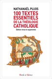 Nathanaël Pujos - 100 textes essentiels de la théologie catholique.
