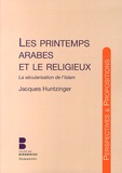 Jacques Huntzinger - Les printemps arabes et le religieux - La sécularisation de l'islam.