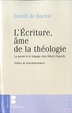 Benoît de Baenst - L'Ecriture, âme de la théologie - La parole et le langage chez Albert Chapelle.