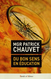 Patrick Chauvet - Le bon sens en éducation.