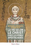 Bernard Lorenzato - Vie selon le Christ chez les pères apostoliques.