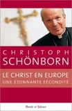 Christoph Schönborn - Le Christ en Europe : une étonnante fécondité.