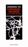 Emmanuel Pic - Emmanuel Mounier et le mur blanc.