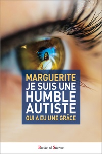  Marguerite - Je suis une humble autiste qui a eu une grâce.
