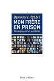 Bernard Vincent - Mon frère en prison - Aumônier de prison.