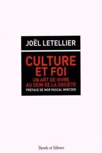 Joël Letellier - Culture et foi : un art de vivre au sein de la société - Réflexions sur le phénomène monastique, sur la formation et la transmission du savoir et des choses de la vie.