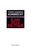 Thierry-Dominique Humbrecht - Eloge de l'action politique.