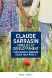 Claude Sarrasin - Fidélité et développement - Théologie du mariage selon Jean-Paul II.