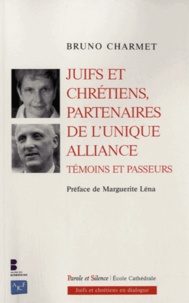 Bruno Charmet - Juifs et chrétiens partenaires de l'unique Alliance - Témoins et Passeurs.