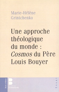 Marie-Hélène Grintchenko - Une approche théologique du monde : Cosmos du Père Louis Bouyer.