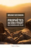 Bruno Secondin - Prophètes du Dieu vivant - En chemin avec Elie.