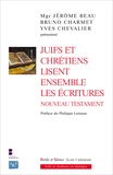 Jérôme Beau et Bruno Charmet - Juifs et chrétiens lisent ensemble les Ecritures - Nouveau Testament.