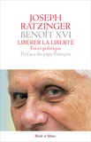  Benoît XVI - Libérer la liberté - Foi et politique.