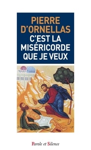 Pierre d' Ornellas - C'est la miséricorde que je veux.