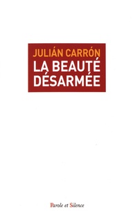 Julian Carron - La beauté désarmée.