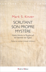 Mark Kinzer - Scrutant son propre mystère - Nostra Aetate, le peuple juif, et l'identité de l'Eglise.