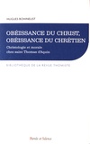 Hugues Bohineust - Obéissance du Christ, obéissance du chrétien - Christologie et morale chez saint Thomas d'Aquin.