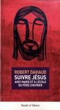 Robert Daviaud - Suivre Jésus - Avec Marie à l'école du père Chevrier.
