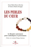 Marie-Bosco Berclaz et Martin Hoegger - Les perles du coeur - Le Rosaire autrement pour catholiques et protestants.
