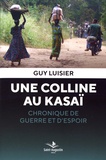Guy Luisier - Une colline au Kasaï - Chronique de guerre et d'espoir.