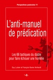Guy Luisier et François-Xavier Amherdt - L'anti-manuel de prédication - Les 66 tactiques du diable pour faire échouer une homélie.