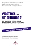 François-Xavier Amherdt et François Gachoud - Prêtres... et demain ? - Six récits de vie, de grâce et de liberté, suivis d'un appel. Pour un libre choix du célibat.