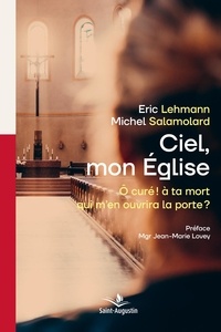 Eric Lehmann et Michel Salamolard - Ciel mon Eglise - Ô curé! à ta mort qui m'en ouvrira la porte?.