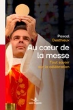 Pascal Desthieux et Hélène VDB - Au coeur de la messe - Tout savoir sur la célébration.