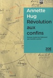 Annette Hug - Révolution aux confins.