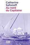Catherine Safonoff - Au nord du Capitaine.