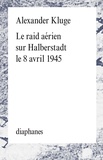 Alexander Kluge - Le raid aérien sur Halberstadt le 8 avril 1945.